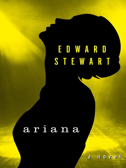 Title details for Ariana by Edward Stewart - Available